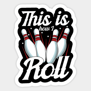 This Is How I Roll Funny Bowling Pun Sticker